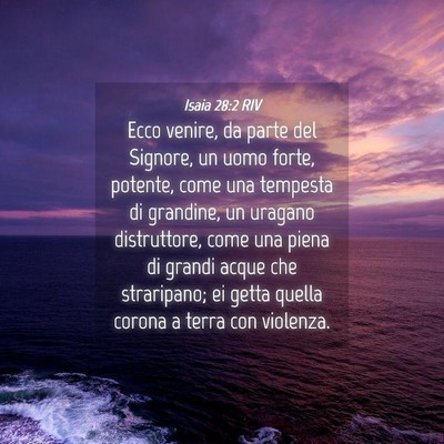 Picture 04 - Isaia 28:2 RIV - Ecco venire, da parte del Signore, un uomo forte, - Bible Verse Picture