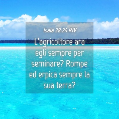 Picture 04 - Isaia 28:24 RIV - L’agricoltore ara egli sempre per seminare? - Bible Verse Picture