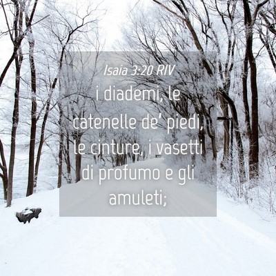 Picture 04 - Isaia 3:20 RIV - i diademi, le catenelle de’ piedi, le cinture, - Bible Verse Picture