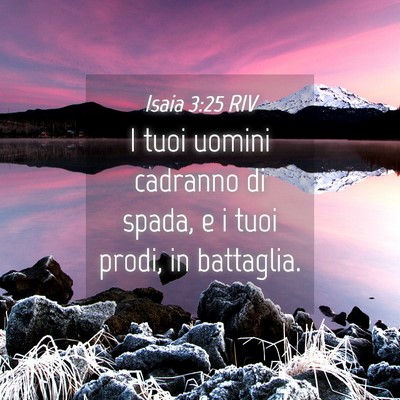 Picture 04 - Isaia 3:25 RIV - I tuoi uomini cadranno di spada, e i tuoi prodi, - Bible Verse Picture