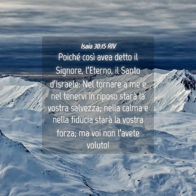 Picture 04 - Isaia 30:15 RIV - Poiché così avea detto il Signore, l’Eterno, - Bible Verse Picture