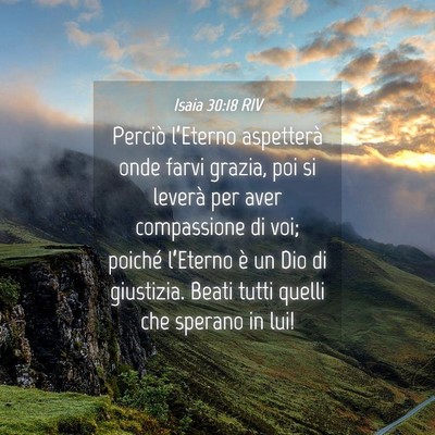 Picture 04 - Isaia 30:18 RIV - Perciò l’Eterno aspetterà onde farvi grazia, - Bible Verse Picture