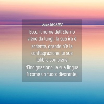 Picture 04 - Isaia 30:27 RIV - Ecco, il nome dell’Eterno viene da lungi; la - Bible Verse Picture