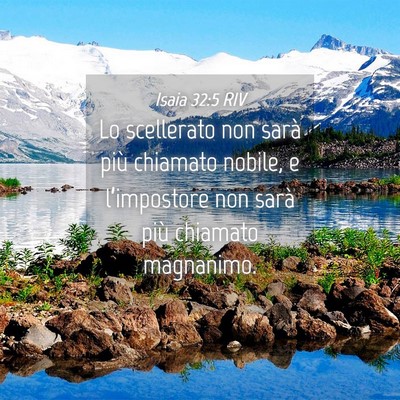 Picture 04 - Isaia 32:5 RIV - Lo scellerato non sarà più chiamato nobile, e - Bible Verse Picture