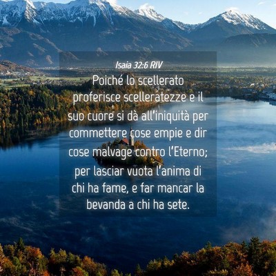 Picture 04 - Isaia 32:6 RIV - Poiché lo scellerato proferisce scelleratezze e - Bible Verse Picture
