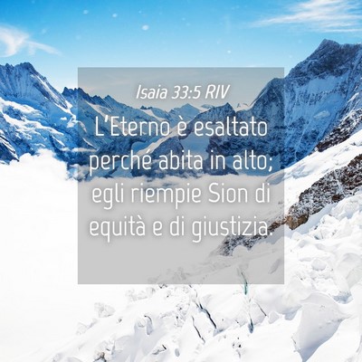 Picture 04 - Isaia 33:5 RIV - L’Eterno è esaltato perché abita in alto; - Bible Verse Picture