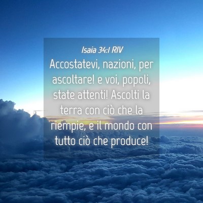 Picture 04 - Isaia 34:1 RIV - Accostatevi, nazioni, per ascoltare! e voi, - Bible Verse Picture