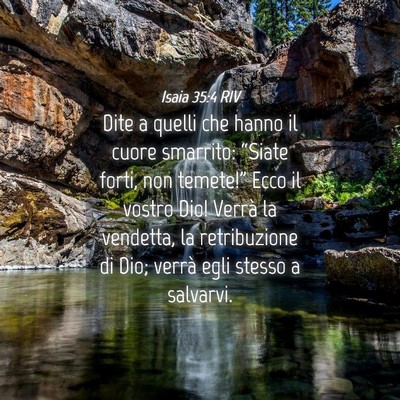 Picture 04 - Isaia 35:4 RIV - Dite a quelli che hanno il cuore smarrito: - Bible Verse Picture