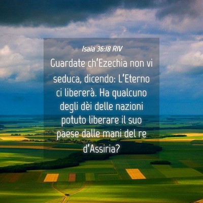Picture 04 - Isaia 36:18 RIV - Guardate ch’Ezechia non vi seduca, dicendo: - Bible Verse Picture