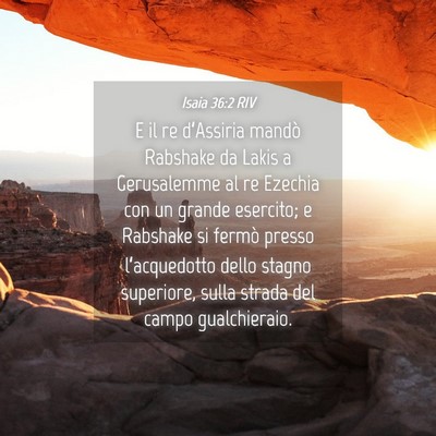 Picture 04 - Isaia 36:2 RIV - E il re d’Assiria mandò Rabshake da Lakis a - Bible Verse Picture