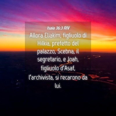 Picture 04 - Isaia 36:3 RIV - Allora Eliakim, figliuolo di Hilkia, prefetto del - Bible Verse Picture