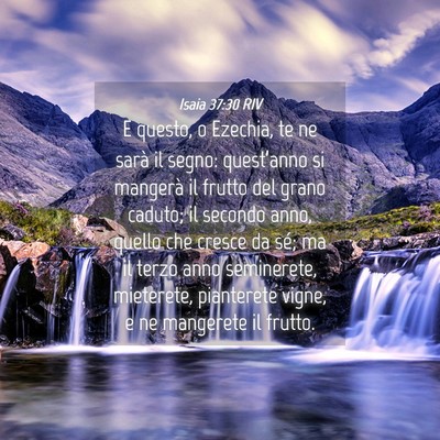 Picture 04 - Isaia 37:30 RIV - E questo, o Ezechia, te ne sarà il segno: - Bible Verse Picture