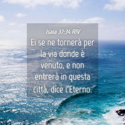 Picture 04 - Isaia 37:34 RIV - Ei se ne tornerà per la via donde è venuto, e - Bible Verse Picture