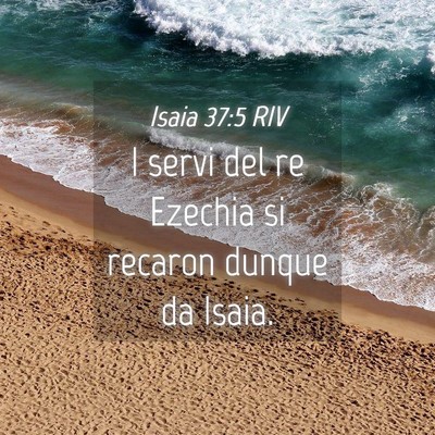 Picture 04 - Isaia 37:5 RIV - I servi del re Ezechia si recaron dunque da - Bible Verse Picture