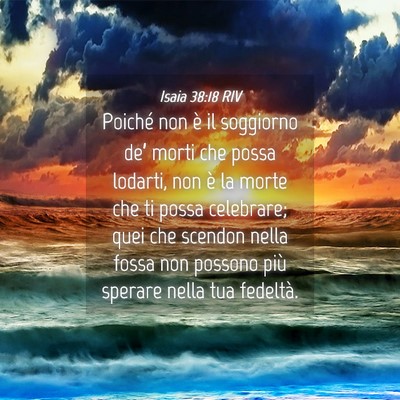 Picture 04 - Isaia 38:18 RIV - Poiché non è il soggiorno de’ morti che possa - Bible Verse Picture