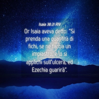 Picture 04 - Isaia 38:21 RIV - Or Isaia aveva detto: “Si prenda una quantità - Bible Verse Picture