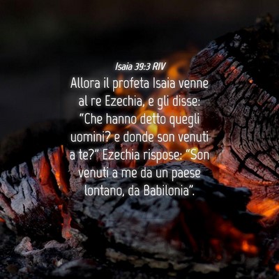 Picture 04 - Isaia 39:3 RIV - Allora il profeta Isaia venne al re Ezechia, e - Bible Verse Picture