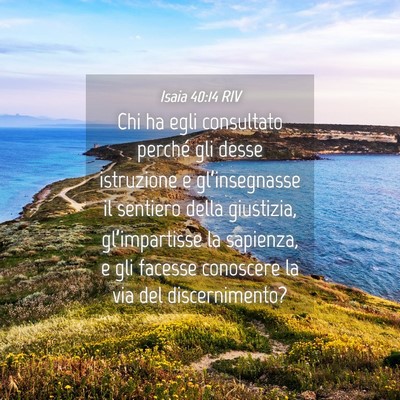 Picture 04 - Isaia 40:14 RIV - Chi ha egli consultato perché gli desse - Bible Verse Picture
