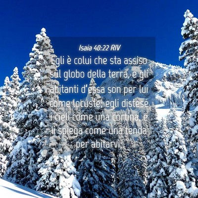 Picture 04 - Isaia 40:22 RIV - Egli è colui che sta assiso sul globo della - Bible Verse Picture