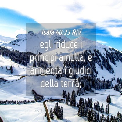 Picture 04 - Isaia 40:23 RIV - egli riduce i principi a nulla, e annienta i - Bible Verse Picture