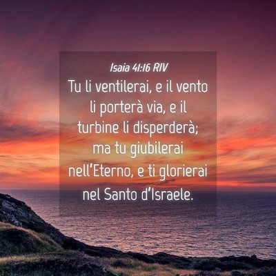 Picture 04 - Isaia 41:16 RIV - Tu li ventilerai, e il vento li porterà via, e - Bible Verse Picture