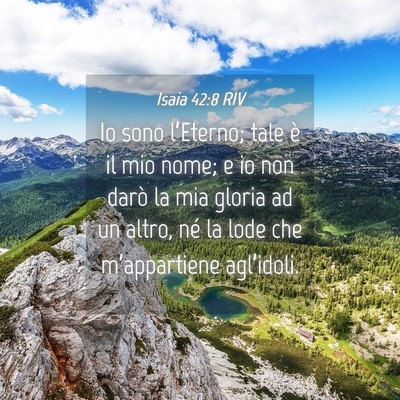 Picture 04 - Isaia 42:8 RIV - Io sono l’Eterno; tale è il mio nome; e io non - Bible Verse Picture
