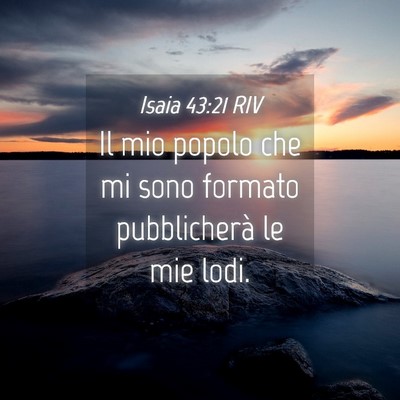 Picture 04 - Isaia 43:21 RIV - Il mio popolo che mi sono formato pubblicherà le - Bible Verse Picture