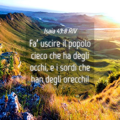 Picture 04 - Isaia 43:8 RIV - Fa’ uscire il popolo cieco che ha degli occhi, - Bible Verse Picture