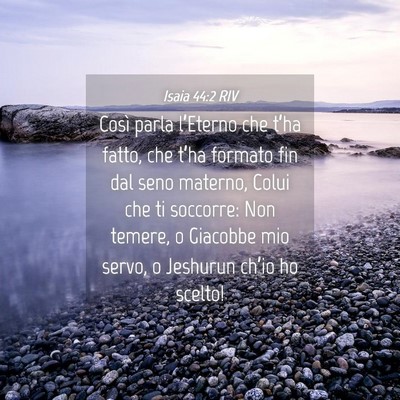 Picture 04 - Isaia 44:2 RIV - Così parla l’Eterno che t’ha fatto, che - Bible Verse Picture