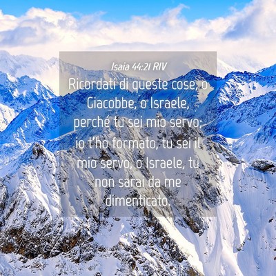 Picture 04 - Isaia 44:21 RIV - Ricordati di queste cose, o Giacobbe, o Israele, - Bible Verse Picture