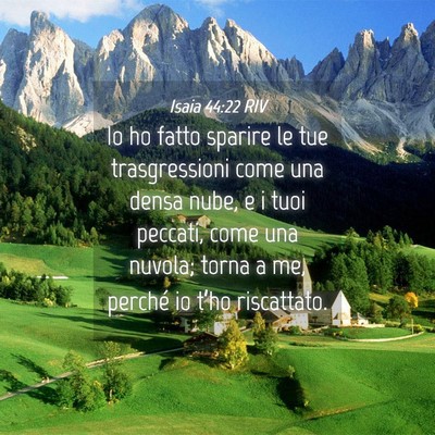 Picture 04 - Isaia 44:22 RIV - Io ho fatto sparire le tue trasgressioni come una - Bible Verse Picture