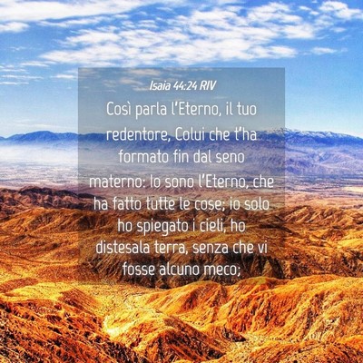 Picture 04 - Isaia 44:24 RIV - Così parla l’Eterno, il tuo redentore, Colui - Bible Verse Picture