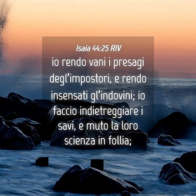 Picture 04 - Isaia 44:25 RIV - io rendo vani i presagi degl’impostori, e rendo - Bible Verse Picture