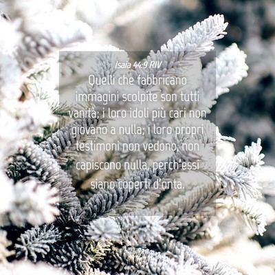 Picture 04 - Isaia 44:9 RIV - Quelli che fabbricano immagini scolpite son tutti - Bible Verse Picture