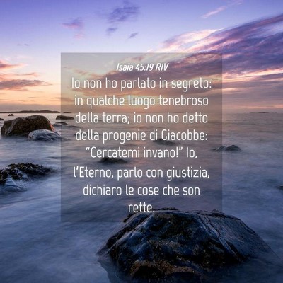 Picture 04 - Isaia 45:19 RIV - Io non ho parlato in segreto: in qualche luogo - Bible Verse Picture