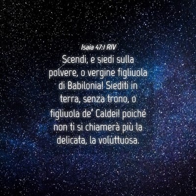 Picture 04 - Isaia 47:1 RIV - Scendi, e siedi sulla polvere, o vergine - Bible Verse Picture