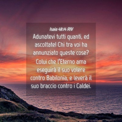Picture 04 - Isaia 48:14 RIV - Adunatevi tutti quanti, ed ascoltate! Chi tra voi - Bible Verse Picture