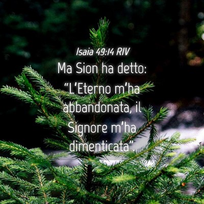 Picture 04 - Isaia 49:14 RIV - Ma Sion ha detto: “L’Eterno m’ha - Bible Verse Picture