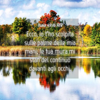 Picture 04 - Isaia 49:16 RIV - Ecco, io t’ho scolpita sulle palme delle mia - Bible Verse Picture