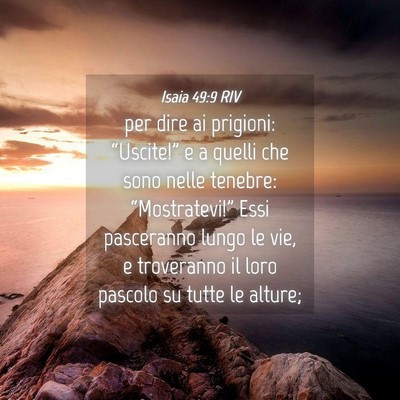 Picture 04 - Isaia 49:9 RIV - per dire ai prigioni: “Uscite!” e a quelli - Bible Verse Picture