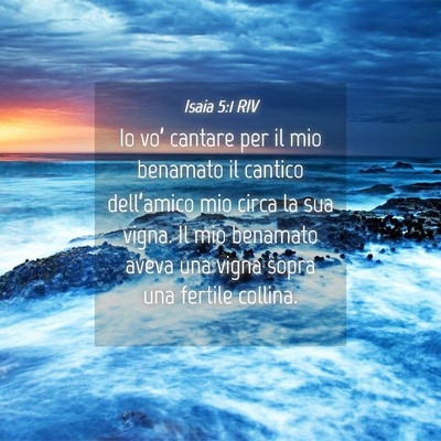 Picture 04 - Isaia 5:1 RIV - Io vo’ cantare per il mio benamato il cantico - Bible Verse Picture