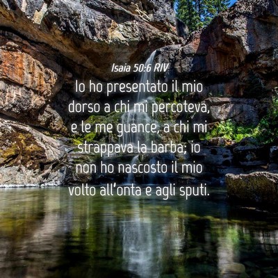 Picture 04 - Isaia 50:6 RIV - Io ho presentato il mio dorso a chi mi percoteva, - Bible Verse Picture