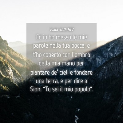 Picture 04 - Isaia 51:16 RIV - Ed io ho messo le mie parole nella tua bocca, e - Bible Verse Picture