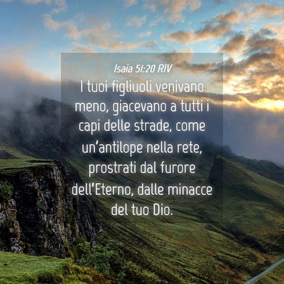 Picture 04 - Isaia 51:20 RIV - I tuoi figliuoli venivano meno, giacevano a tutti - Bible Verse Picture
