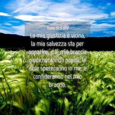 Picture 04 - Isaia 51:5 RIV - La mia giustizia è vicina, la mia salvezza sta - Bible Verse Picture