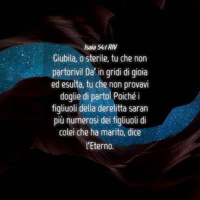 Picture 04 - Isaia 54:1 RIV - Giubila, o sterile, tu che non partorivi! Da’ - Bible Verse Picture