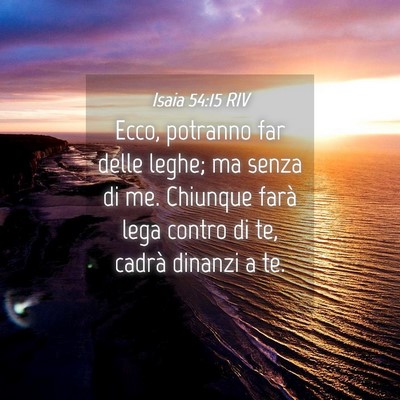 Picture 04 - Isaia 54:15 RIV - Ecco, potranno far delle leghe; ma senza di me. - Bible Verse Picture
