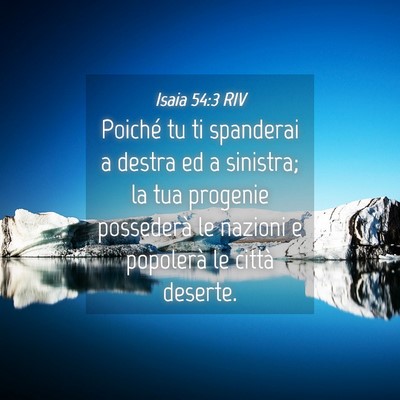 Picture 04 - Isaia 54:3 RIV - Poiché tu ti spanderai a destra ed a sinistra; - Bible Verse Picture