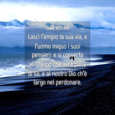 Picture 04 - Isaia 55:7 RIV - Lasci l’empio la sua via, e l’uomo iniquo i - Bible Verse Picture