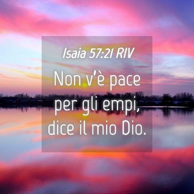 Picture 04 - Isaia 57:21 RIV - Non v’è pace per gli empi, dice il mio - Bible Verse Picture